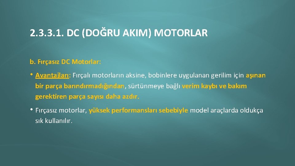 2. 3. 3. 1. DC (DOĞRU AKIM) MOTORLAR b. Fırçasız DC Motorlar: • Avantajları:
