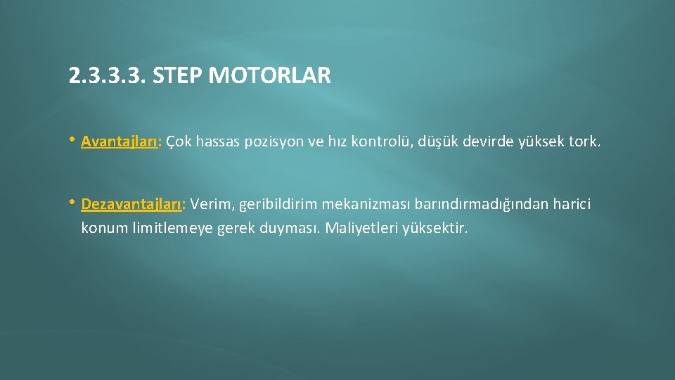 2. 3. 3. 3. STEP MOTORLAR • Avantajları: Çok hassas pozisyon ve hız kontrolü,
