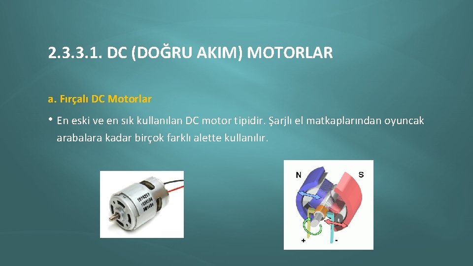 2. 3. 3. 1. DC (DOĞRU AKIM) MOTORLAR a. Fırçalı DC Motorlar • En