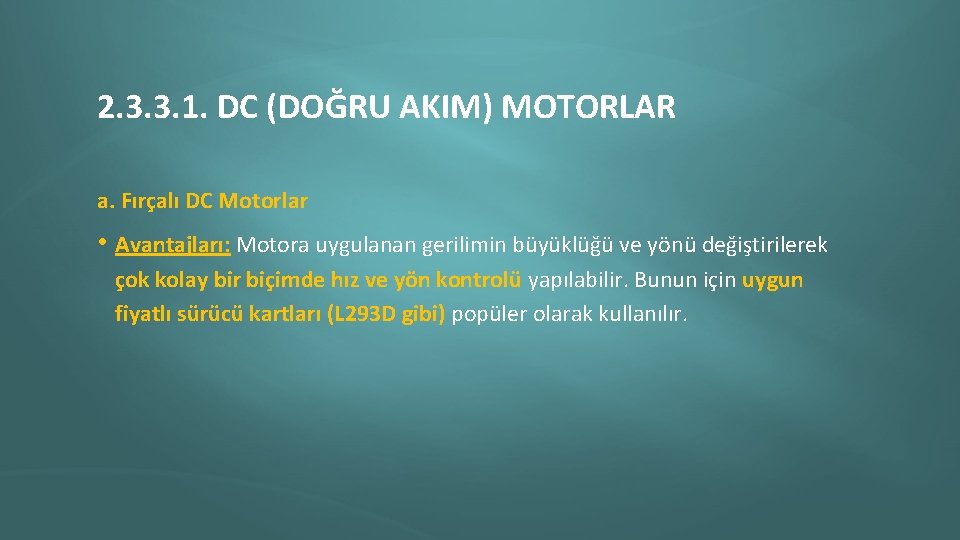 2. 3. 3. 1. DC (DOĞRU AKIM) MOTORLAR a. Fırçalı DC Motorlar • Avantajları: