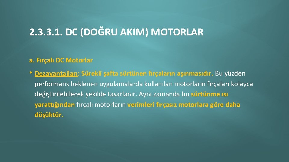 2. 3. 3. 1. DC (DOĞRU AKIM) MOTORLAR a. Fırçalı DC Motorlar • Dezavantajları: