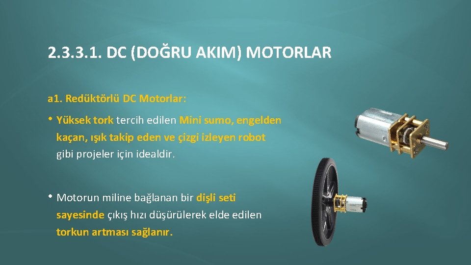 2. 3. 3. 1. DC (DOĞRU AKIM) MOTORLAR a 1. Redüktörlü DC Motorlar: •