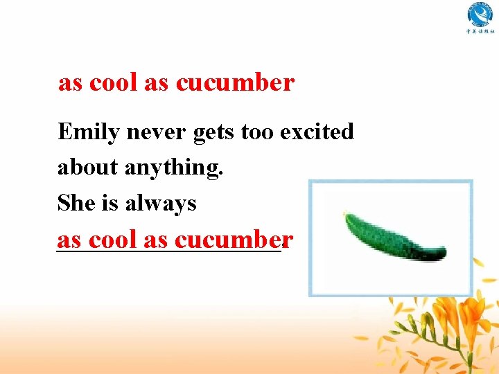 as cool as cucumber Emily never gets too excited about anything. She is always