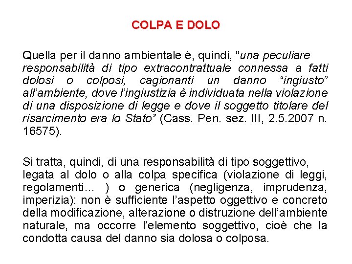 COLPA E DOLO Quella per il danno ambientale è, quindi, “una peculiare responsabilità di