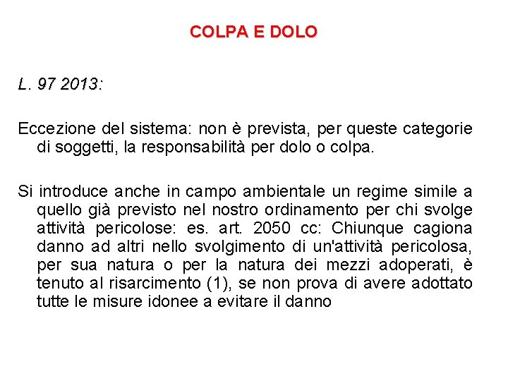 COLPA E DOLO L. 97 2013: Eccezione del sistema: non è prevista, per queste