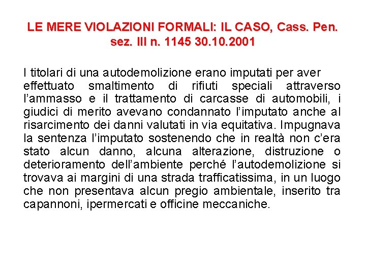 LE MERE VIOLAZIONI FORMALI: IL CASO, Cass. Pen. sez. III n. 1145 30. 10.