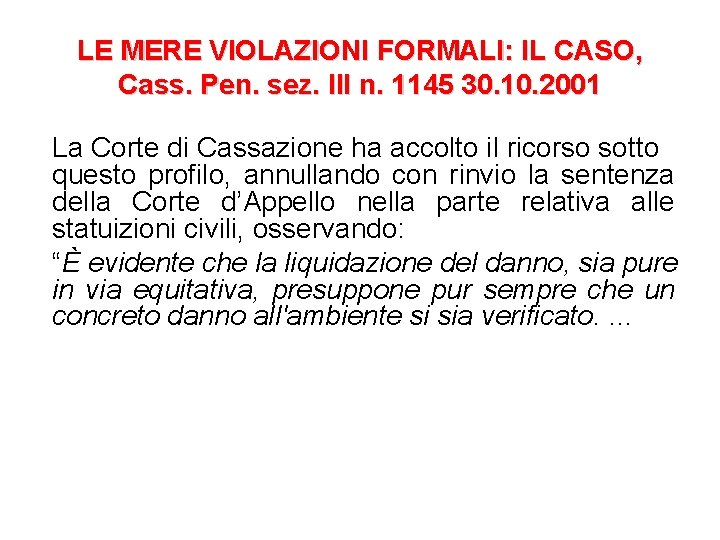 LE MERE VIOLAZIONI FORMALI: IL CASO, Cass. Pen. sez. III n. 1145 30. 10.