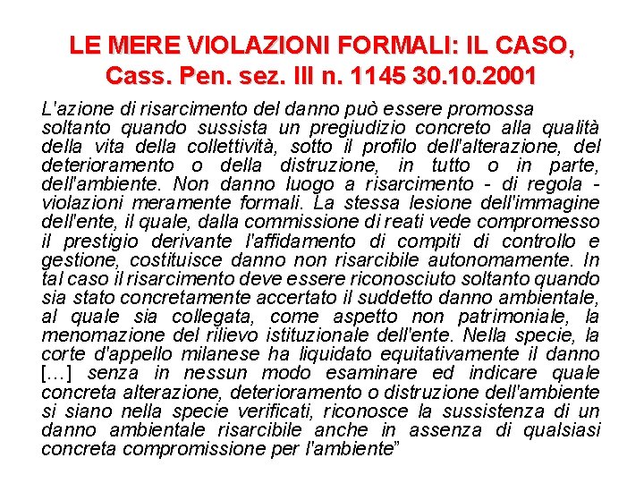LE MERE VIOLAZIONI FORMALI: IL CASO, Cass. Pen. sez. III n. 1145 30. 10.