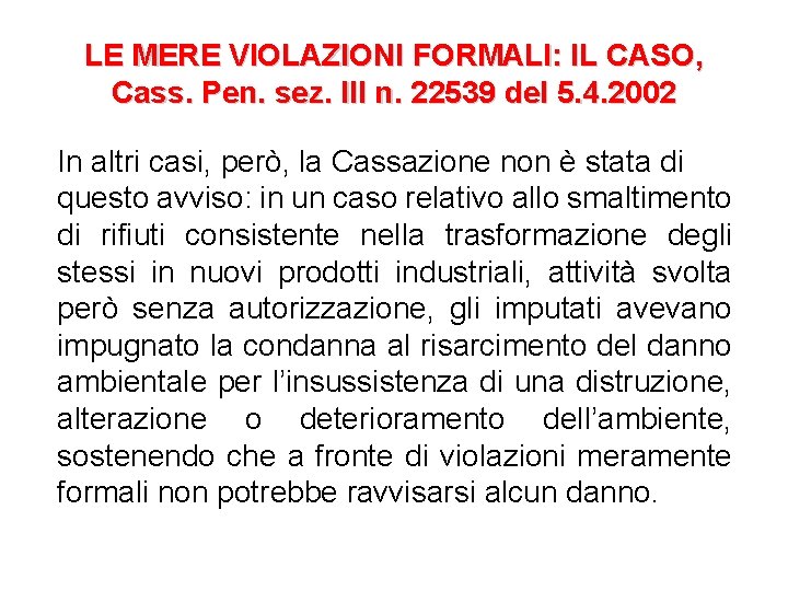 LE MERE VIOLAZIONI FORMALI: IL CASO, Cass. Pen. sez. III n. 22539 del 5.