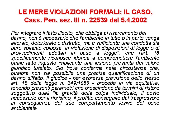 LE MERE VIOLAZIONI FORMALI: IL CASO, Cass. Pen. sez. III n. 22539 del 5.