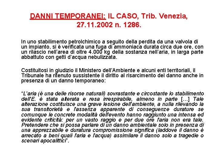 DANNI TEMPORANEI: IL CASO, Trib. Venezia, 27. 11. 2002 n. 1286. In uno stabilimento