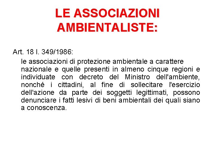 LE ASSOCIAZIONI AMBIENTALISTE: Art. 18 l. 349/1986: le associazioni di protezione ambientale a carattere