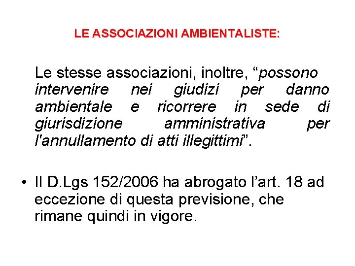 LE ASSOCIAZIONI AMBIENTALISTE: Le stesse associazioni, inoltre, “possono intervenire nei giudizi per danno ambientale