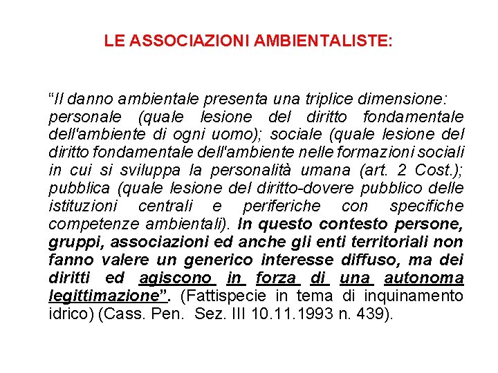 LE ASSOCIAZIONI AMBIENTALISTE: “Il danno ambientale presenta una triplice dimensione: personale (quale lesione del