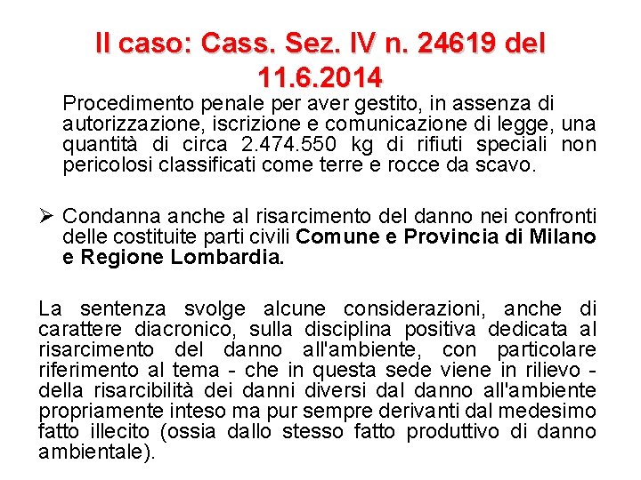 Il caso: Cass. Sez. IV n. 24619 del 11. 6. 2014 Procedimento penale per