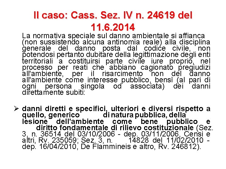 Il caso: Cass. Sez. IV n. 24619 del 11. 6. 2014 La normativa speciale