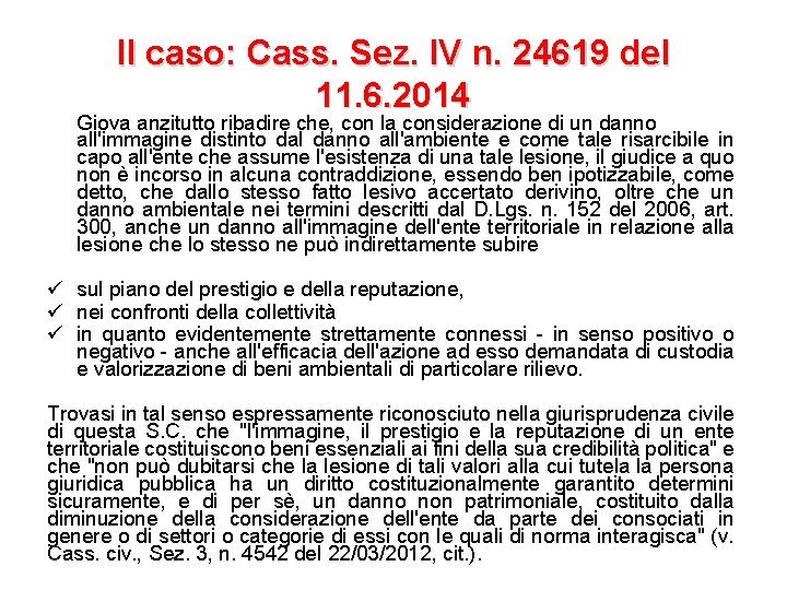 Il caso: Cass. Sez. IV n. 24619 del 11. 6. 2014 Giova anzitutto ribadire