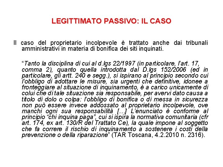 LEGITTIMATO PASSIVO: IL CASO Il caso del proprietario incolpevole è trattato anche dai tribunali