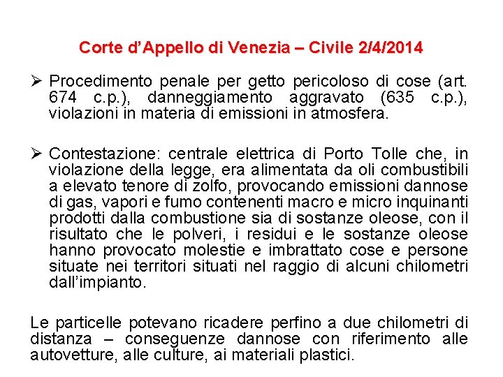 Corte d’Appello di Venezia – Civile 2/4/2014 Ø Procedimento penale per getto pericoloso di