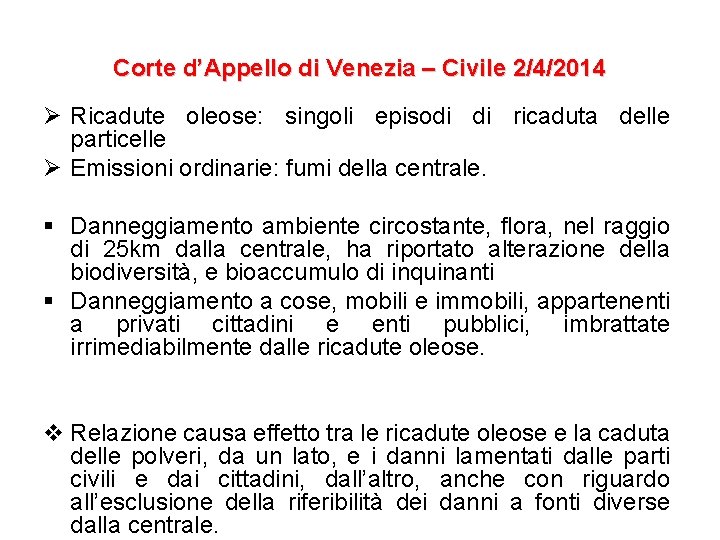 Corte d’Appello di Venezia – Civile 2/4/2014 Ø Ricadute oleose: singoli episodi di ricaduta