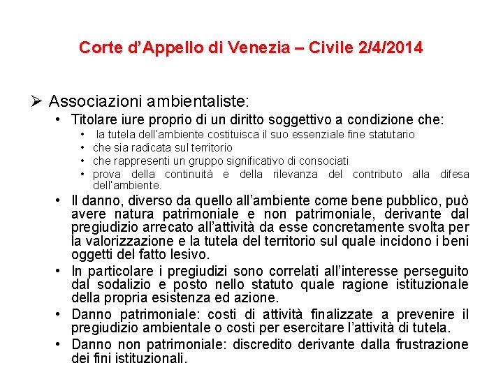 Corte d’Appello di Venezia – Civile 2/4/2014 Ø Associazioni ambientaliste: • Titolare iure proprio