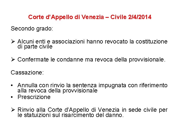 Corte d’Appello di Venezia – Civile 2/4/2014 Secondo grado: Ø Alcuni enti e associazioni