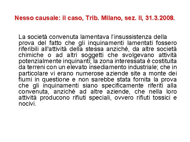 Nesso causale: il caso, Trib. Milano, sez. II, 31. 3. 2008. La società convenuta
