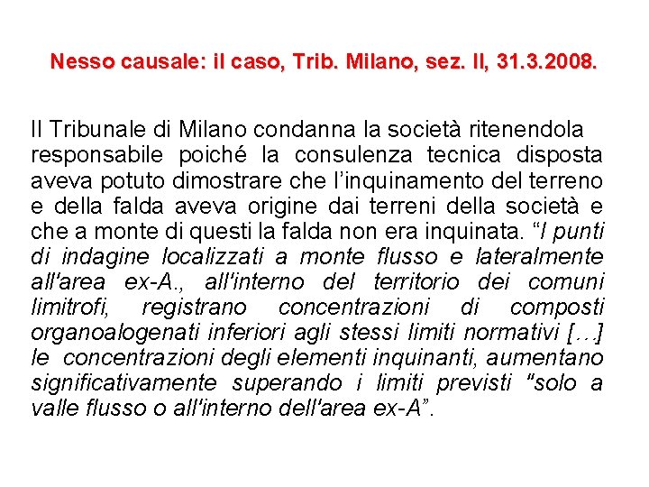 Nesso causale: il caso, Trib. Milano, sez. II, 31. 3. 2008. Il Tribunale di