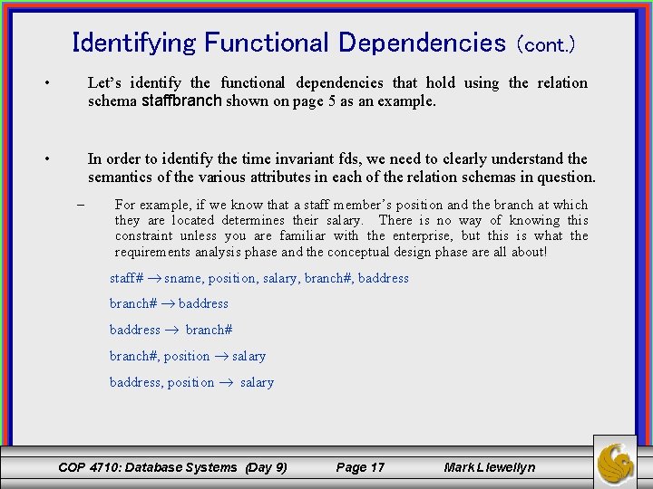 Identifying Functional Dependencies (cont. ) • Let’s identify the functional dependencies that hold using