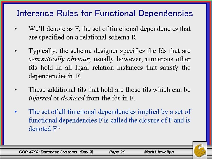 Inference Rules for Functional Dependencies • We’ll denote as F, the set of functional