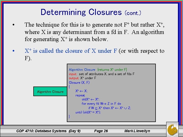 Determining Closures (cont. ) • The technique for this is to generate not F+