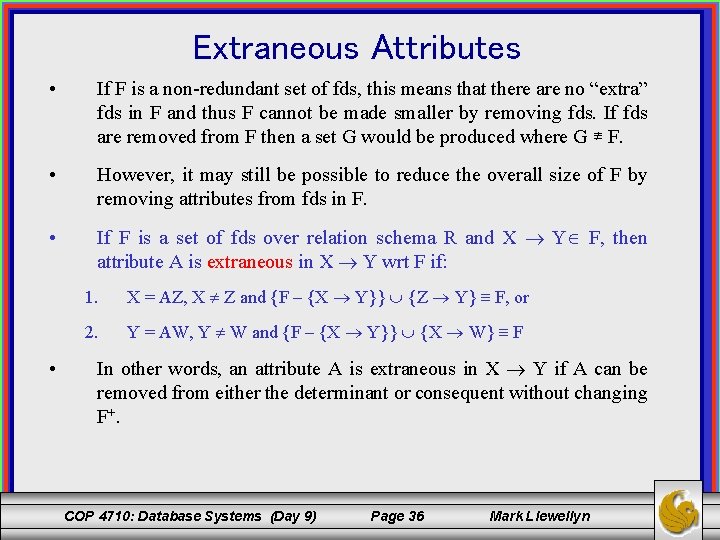 Extraneous Attributes • If F is a non-redundant set of fds, this means that