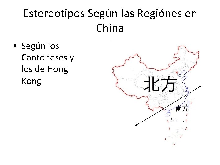 Estereotipos Según las Regiónes en China • Según los Cantoneses y los de Hong