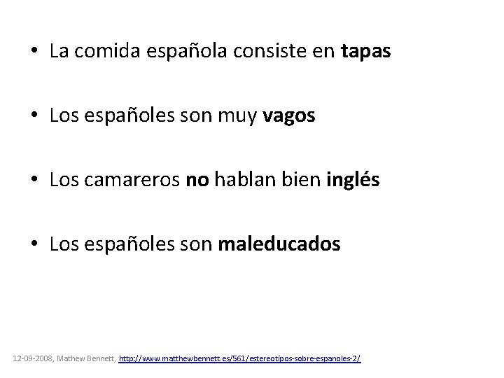  • La comida española consiste en tapas • Los españoles son muy vagos