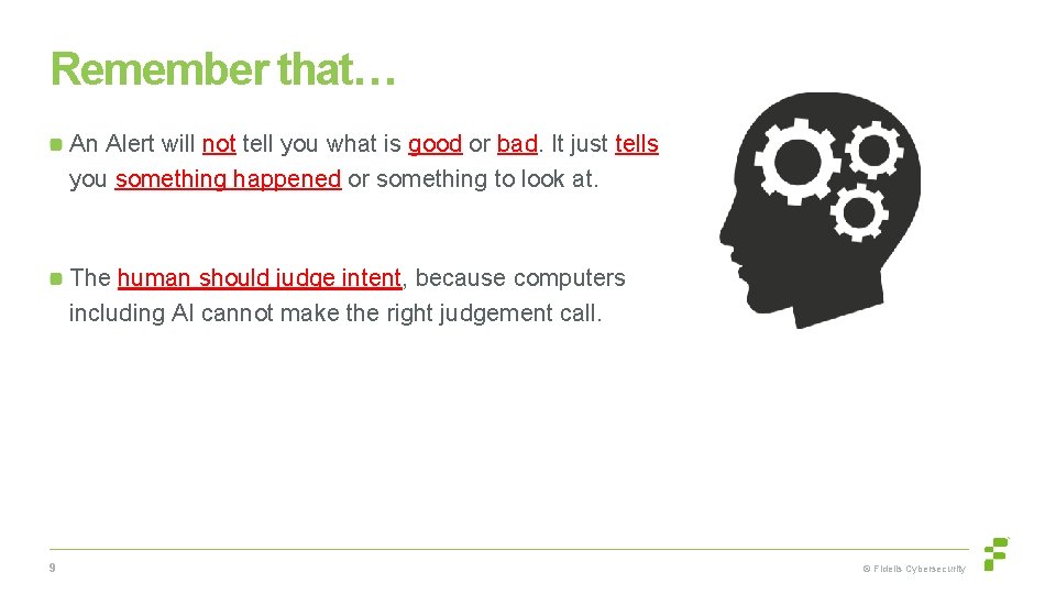 Remember that… An Alert will not tell you what is good or bad. It