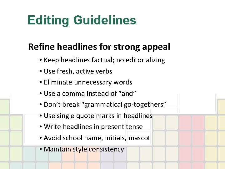 Editing Guidelines Refine headlines for strong appeal • Keep headlines factual; no editorializing •