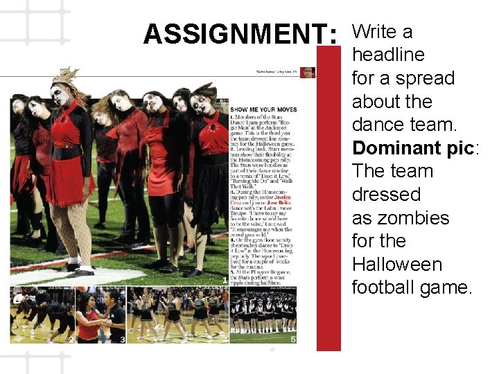 ASSIGNMENT: Write a headline for a spread about the dance team. Dominant pic: The