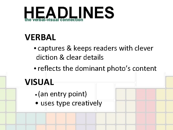 HEADLINES the verbal-visual connection VERBAL • captures & keeps readers with clever diction &