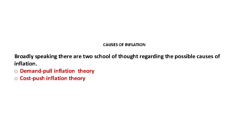 CAUSES OF INFLATION Broadly speaking there are two school of thought regarding the possible