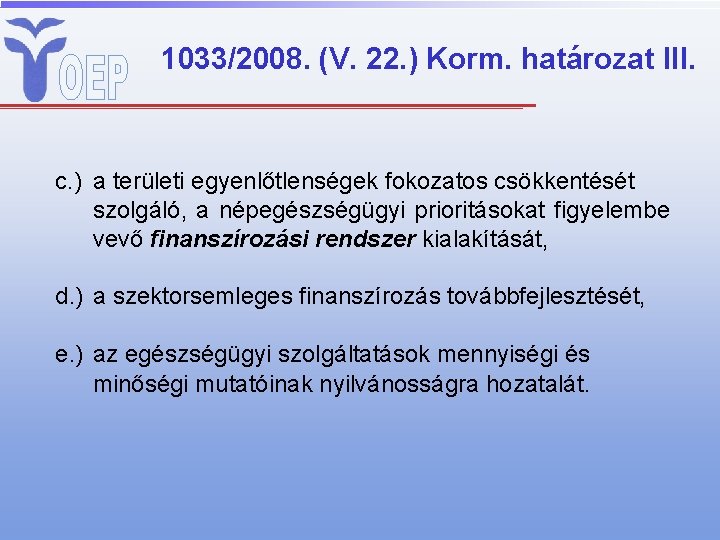1033/2008. (V. 22. ) Korm. határozat III. c. ) a területi egyenlőtlenségek fokozatos csökkentését