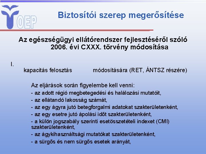 Biztosítói szerep megerősítése Az egészségügyi ellátórendszer fejlesztéséről szóló 2006. évi CXXX. törvény módosítása I.