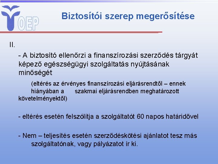 Biztosítói szerep megerősítése II. - A biztosító ellenőrzi a finanszírozási szerződés tárgyát képező egészségügyi