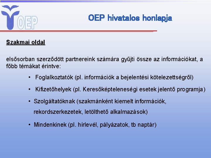 OEP hivatalos honlapja Szakmai oldal elsősorban szerződött partnereink számára gyűjti össze az információkat, a