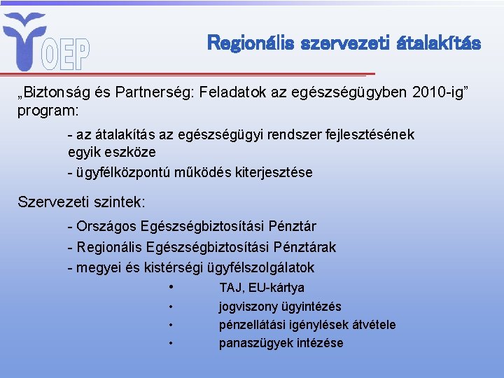 Regionális szervezeti átalakítás „Biztonság és Partnerség: Feladatok az egészségügyben 2010 -ig” program: - az