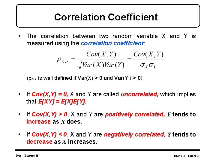 Correlation Coefficient • The correlation between two random variable X and Y is measured