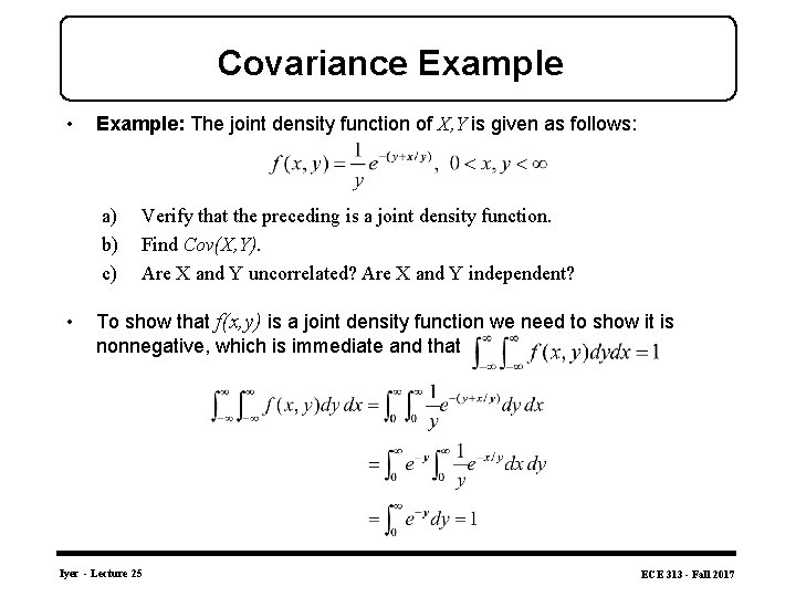 Covariance Example • Example: The joint density function of X, Y is given as