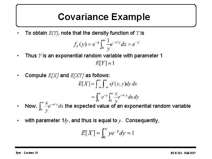 Covariance Example • To obtain E(Y), note that the density function of Y is