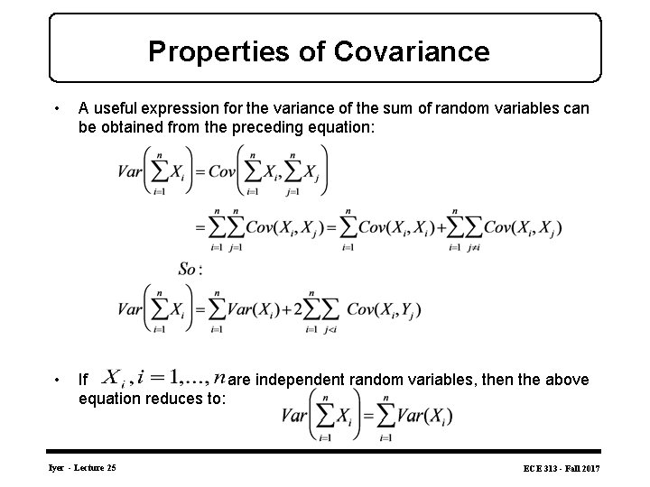 Properties of Covariance • A useful expression for the variance of the sum of