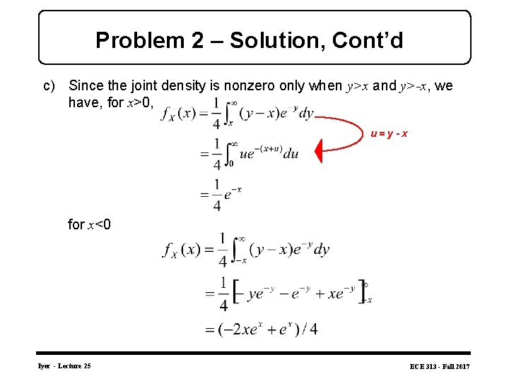 Problem 2 – Solution, Cont’d c) Since the joint density is nonzero only when