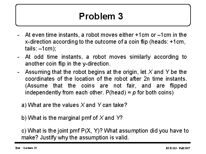 Problem 3 - At even time instants, a robot moves either +1 cm or